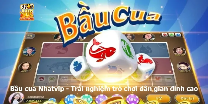 Bầu cua Nhatvip - Trải nghiệm trò chơi dân gian đỉnh cao