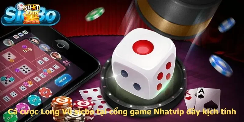 Cá cược Long Vũ sicbo tại cổng game Nhatvip đầy kịch tính