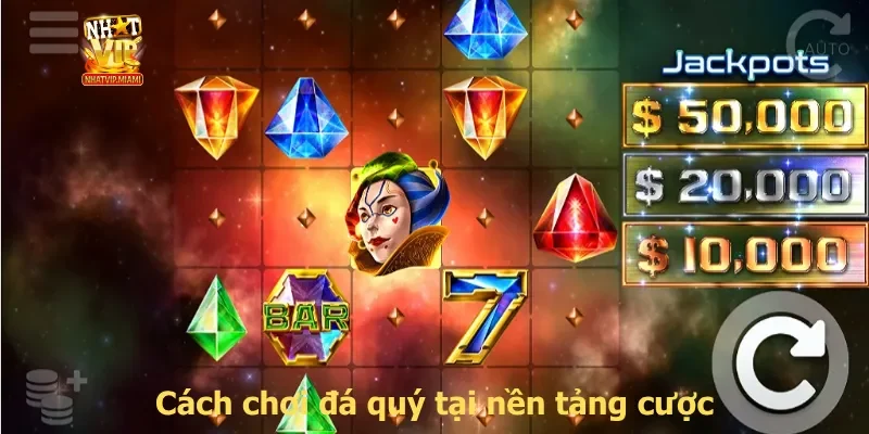 Cách chơi đá quý tại nền tảng cược