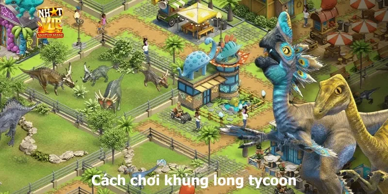 Cách chơi khủng long tycoon