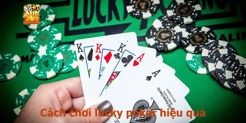 Cách chơi lucky poker hiệu quả