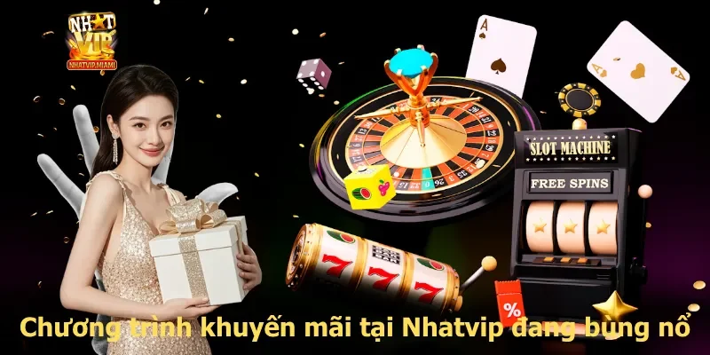 Chương trình khuyến mãi tại Nhatvip đang bùng nổ