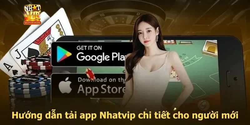 Hướng dẫn tải app Nhatvip chi tiết cho người mới