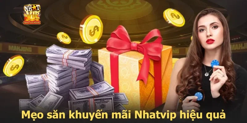 Mẹo săn khuyến mãi Nhatvip hiệu quả