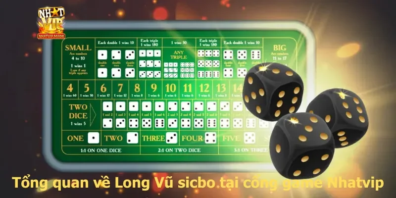 Tổng quan về Long Vũ sicbo tại cổng game Nhatvip