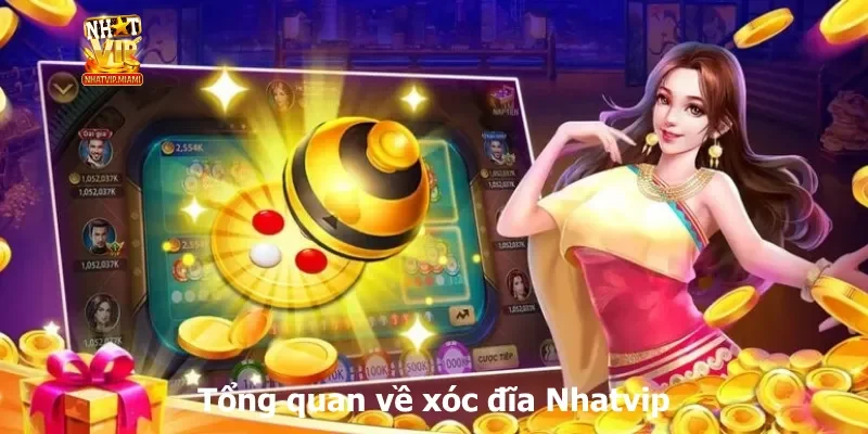 Tổng quan về xóc đĩa Nhatvip