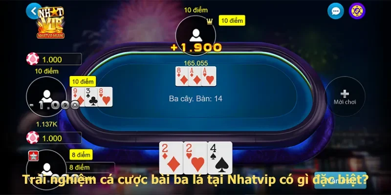 Trải nghiệm cá cược bài ba lá tại Nhatvip có gì đặc biệt?
